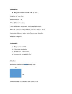 Iluminación.
1. Proyecto: Iluminación de aula de clase.
Longitud del local: 8 m.
Ancho del local: 7 m.
Altura del cielorraso: