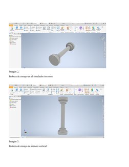 Imagen 2. 
Probeta de ensayo en el simulador inventor.
Imagen 3. 
Probeta de ensayo de manera vertical.
