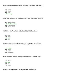 Q31. Apart From <b> Tag, What Other Tag Makes Text Bold ?
A.  <emp>
B. <black>
C. <fat>
D. <strong>
Q32. Who Is Known As T