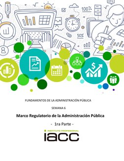 IACC-2019 
 1 
    SEMANA 6  – FUNDAMENTOS DE LA ADMINISTRACIÓN PÚBLICA  
Todos los derechos de autor son de la exclusi