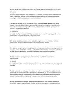 Veamos ciertas generalidades de las cuatro fases básicas de la contabilidad o proceso contable.
El Registro
El registro es un