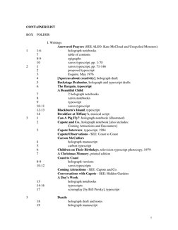 7 
  
CONTAINER LIST 
 
BOX FOLDER 
 
 
 
I. Writings 
 
 
 
Answered Prayers (SEE ALSO: Kate McCloud and Unspoiled Monst