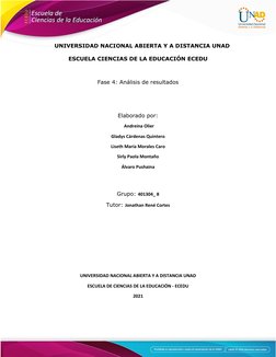 UNIVERSIDAD NACIONAL ABIERTA Y A DISTANCIA UNAD
ESCUELA CIENCIAS DE LA EDUCACIÓN ECEDU
Fase 4: Análisis de resultados
Elabora
