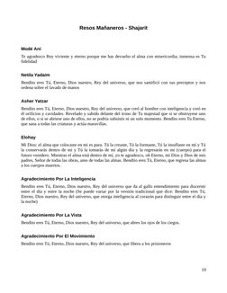 Resos Mañaneros - Shajarit
Modé Aní 
Te agradezco Rey viviente y eterno porque me has devuelto el alma con misericordia; inme