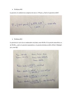 • Problema #48: 
La presión a la salida de un compresor de aire es 150 psia. ¿Cuál es la presión en kPa? 
 
• Problema #62:
