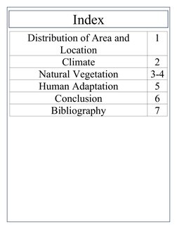 Index
Distribution of Area and
Location
1
Climate
2
Natural Vegetation
3-4
Human Adaptation
5
Conclusion
6
Bibliography
7
