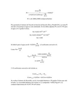 ℜ=
4∗0,2 kg
s
π∗0,015m∗2,035 exp−5 kg
m∗s
=834227
ℜ=¿de(2000a3000)es flujoturbulento
Por geometría el número de Nusselt en fu