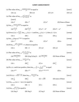 LIMIT ASSIGNMENT 
(1) The value of lim𝑥𝑥→0 
cos (sin 𝑥𝑥)−cos 𝑥𝑥
𝑥𝑥4
 is equal to  
 
 
 
 
 
[2007] 
  
(A) 1/5 
 
 
