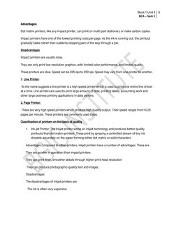 Block 1 Unit 4
BCA – Sem 1
6
Advantages:
Dot matrix printers, like any impact printer, can print on multi-part stationery or