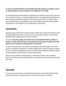 “Y esta es la voluntad del que me ha enviado: Que todo aquél que ve al Hijo, y cree en 
él, tenga vida eterna; y yo le resuci