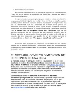 1.
Definición de Cómputos Métricos
Procedimiento que permite calcular las cantidades de materiales y las cantidades a asignar