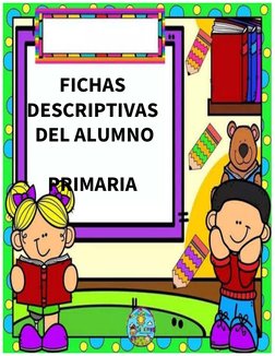 FICHAS 
FICHAS 
DESCRIPTIVAS 
 DEL ALUMNO
PRIMARIA
