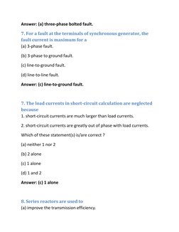 Answer: (a) three-phase bolted fault.  
7. For a fault at the terminals of synchronous generator, the 
fault current is maxim