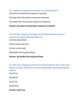 21. Negative-sequence reactance of a transformer is  
(a) equal to the positive-sequence reactance.  
(b) larger than the pos