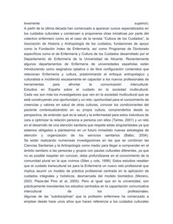 levemente
 
superior).
A partir de la última década han comenzado a aparecer cursos especializados en
los cuidados culturales
