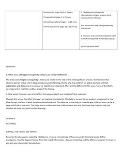 Sensorimotor stage: birth to 2 years
Preoperational stage: 2 to 7 years
Concrete operational stage: 7 to 11 years
Formal oper