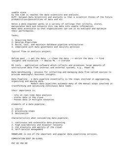 usable state
by the time it reaches the data scientists and analysts.
Diff. between Data Scientists and analysts is that a sc