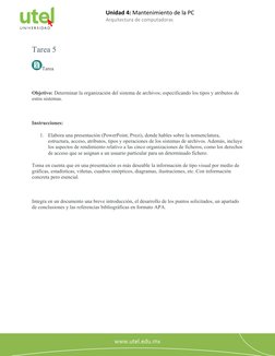 Unidad 4: Mantenimiento de la PC
Arquitectura de computadoras
2
Tarea 5
Tarea
Objetivo: Determinar la organización del sistem