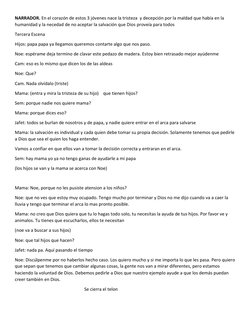 NARRADOR. En el corazón de estos 3 jóvenes nace la tristeza  y decepción por la maldad que había en la 
humanidad y la neceda