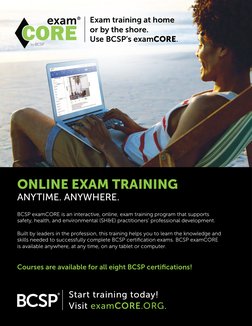 iv
Exam training at home  
or by the shore. 
Use BCSP’s examCORE. (http://examCORE.org)
ONLINE EXAM TRAINING 
ANYTIME. ANYWHE
