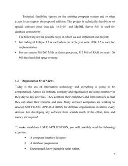 Technical feasibility centers on the existing computer system and to what 
extent it can support the proposed addition. This