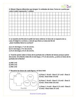 Examen Cuarto grado  
4. Dibuja 2 figuras diferentes que tengan 16 unidades de área. Toma en cuenta que 
cada cuadro repres