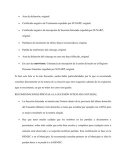 
Acta de defunción, original.

Certificado negativo de Testamento expedido por SUNARP, original.

Certificado negativo de