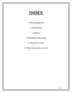 PAGE 1 
INDEX 
 
1. Acknowledgement 
 
2. Introduction 
 
3. History 
 
4. Modelling technology 
 
5. About the course 
 
6.