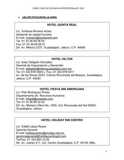 DIRECTORIO DE ESTANCIAS PROFESIONALES  2007   

JALISCO/GUADALAJARA
 
 
5
HOTEL QUINTA REAL
Lic. Viridiana Romero Arceo
Asis