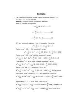 Problems
1. Use Gauss-Seidel iteration method to solve the system 10x+y+z = 12,
2x+10y+z =13, 2x+2y+10z =14
Solution: The giv