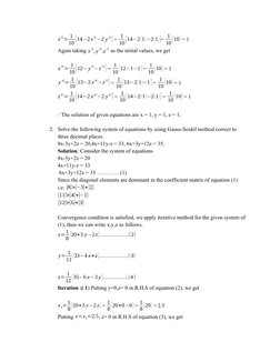 z
(3 )= 1
10
[14−2x
(3 )−2 y
(3)] = 1
10 [14−2 (1)−2(1) ]= 1
10
[10] = 1
Again taking x
(3 ),y
(3 ),z
(3 ) as the initial val