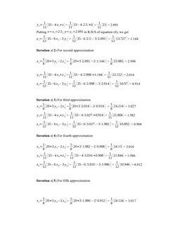 y1= 1
11 [33−4 x1+z] = 1
11 [33−4 (2.5)+0 ] = 1
11
[23] = 2.091
Putting x=x1=2.5, y= y1=2.091 in R.H.S of equation (4), we ge