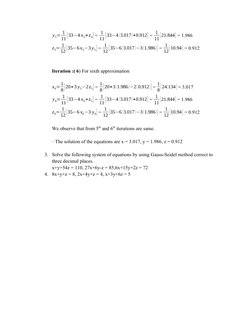 y5= 1
11 [33−4 x5+z4] = 1
11 [33−4 (3.017)+0.912] = 1
11
[21.844] = 1.986
z5= 1
12 [35−6x5−3 y5 ] = 1
12 [35−6 (3.017 )−3 (1.