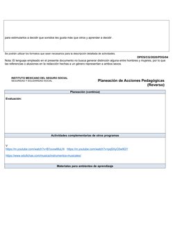 para estimularlos a decidir que sonidos les gusta más que otros y aprender a decidir .
Se podrán utilizar los formatos que se