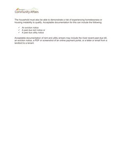 The household must also be able to demonstrate a risk of experiencing homelessness or 
housing instability to qualify. Accept