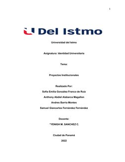 1
Universidad del Istmo
Asignatura: Identidad Universitaria
Tema:
Proyectos Institucionales
Realizado Por: 
Sofia Emilia Gonz