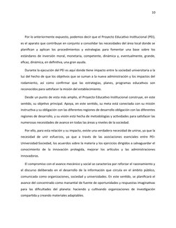 10
Por lo anteriormente expuesto, podemos decir que el Proyecto Educativo Institucional (PEI),
es el aparato que contribuye e
