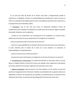 8
Es un ciclo que trata de decidir de la manera más eficaz y desapasionada  posible la
importancia, la viabilidad, el efecto