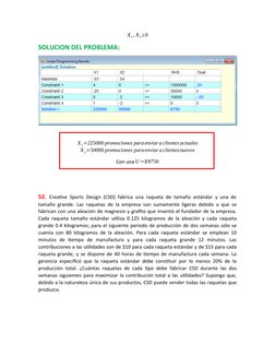 X1, X2≥0
SOLUCION DEL PROBLEMA: 
X1=225000 promociones paraenviara clientes actuales
X2=50000 promociones paraenviara cliente