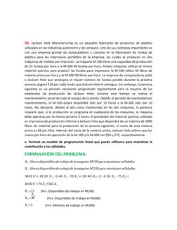 54. Jackson Hole Manufacturing es un pequeño fabricante de productos de plástico
utilizados en las industrias automotriz y de