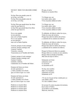 NO HAY  DIOS TAN GRANDE COMO 
TU 
No hay Dios tan grande como tú
no lo hay, no lo hay
No hay Dios tan grande como tú
no lo ha