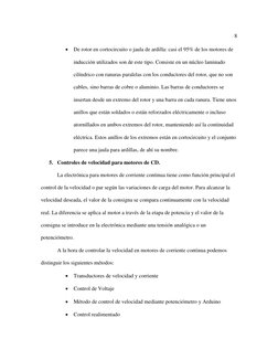 8 
 
 De rotor en cortocircuito o jaula de ardilla: casi el 95% de los motores de 
inducción utilizados son de este tipo. Co