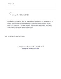 Un saludo.
julio
21 de mayo de 2020 a las 01:02
hola tengo un sega que lleva un adactador de antena que se denomina sg rf
uni