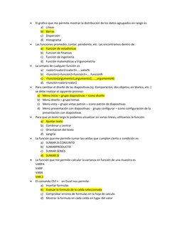  
El grafico que me permite mostrar la distribución de los datos agrupados en rango es 
a) Líneas 
b) Barras  
c) Dispersión