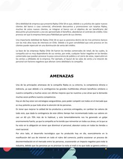 Otra debilidad de empresa que presenta Ripley Chile SA es que, debido a su práctica de captar nuevos
clientes del banco o cas