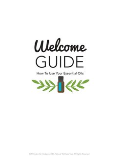 ©2016 Jennifer Hudgens, DBA. Natural Wellness Tips, All Rights Reserved.
Welcome 
GUIDE
How To Use Your Essential Oils
