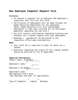New Employee Computer Request Form
Instructions
•
To request a computer for an employee the employee's 
supervisor must fill