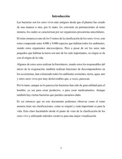 3 
 
Introducción 
Las bacterias son los seres vivos más antiguos desde que el planeta fue creado 
de una manera u otra, po