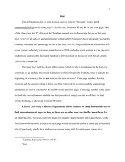 3 
 
 
Ibid. 
The abbreviation ibid. is used in most cases to refer to “the same” source cited 
immediately before on the sam