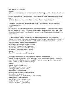 Give reasons for your choice.
Solution:
a)Convex – Because a convex mirror forms a diminished image when the object is placed